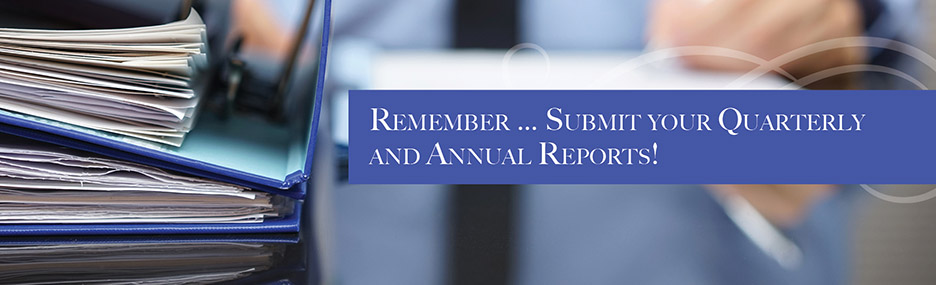 Remember... Submit your quarterly and annual reports